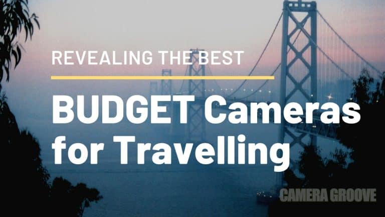 Best Budget Camera For Traveling in 2021